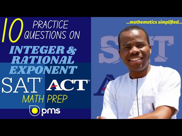10 INTEGER & RATIONAL EXPONENTS ACT & SAT MATH PREP QUESTIONS
