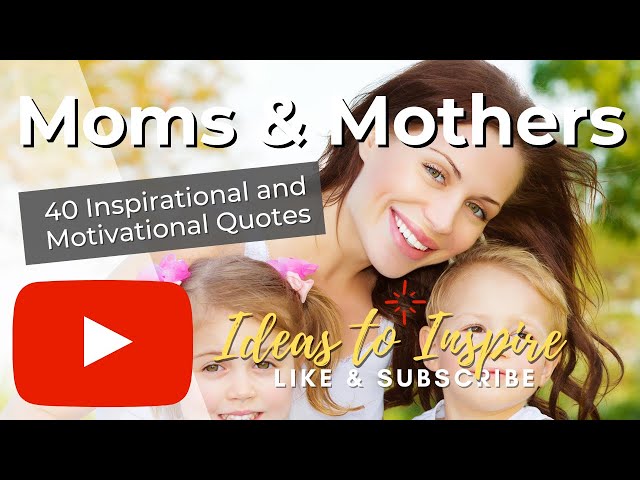40 Inspirational Quotes for Moms / Mothers