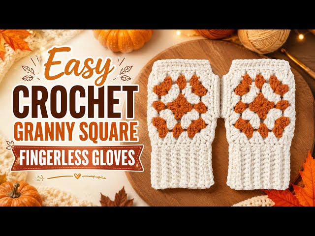 Easy Crochet Granny Square Fingerless Gloves Tutorial | Beginner-Friendly Fall Crochet Pattern