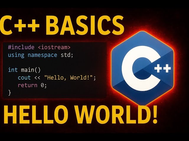 C++ Basics for Beginners | Understanding Syntax & “Hello World” Program