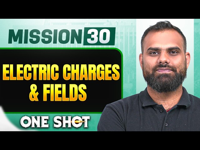 ELECTRIC CHARGES & FIELDS in ONE SHOT || All Concepts, Tricks & PYQs | NEET 2026