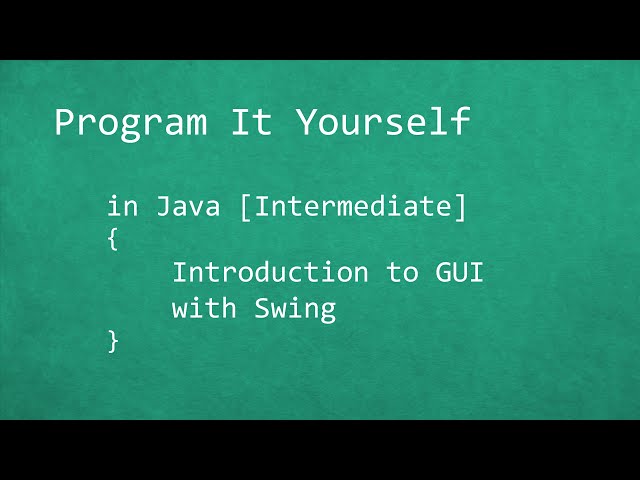 Program It Yourself in Java [Intermediate] - 1 -  Introduction to GUI