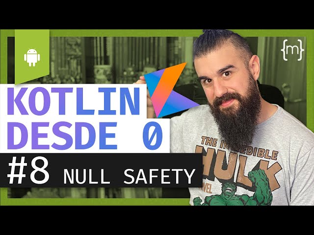 KOTLIN: Curso ANDROID desde CERO - NULL SAFETY - Lección 8 [2020]