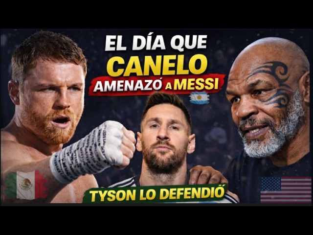 💥THE DAY CANELO THREATENED MESSI AND TYSON STOPPED HIM💥