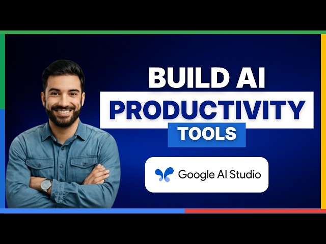 how to build ai productivity tools using google ai studio[2026 Full Guide]
