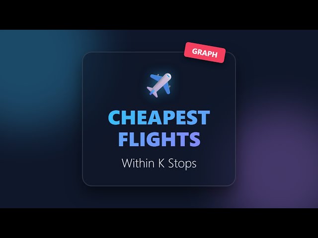 Cheapest Flights Within K Stops - Graph Algorithms Explained