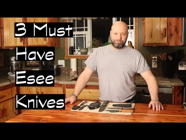 3 Must Have Esee Knives
