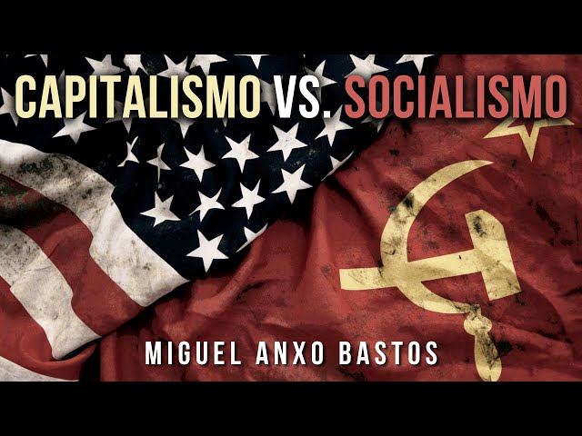 Capitalism vs Socialism | Miguel Anxo Bastos