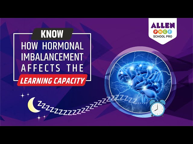 How Hormonal Imbalancement affects Learning Capacity? Interactive edu for kids at PNCF School Pro