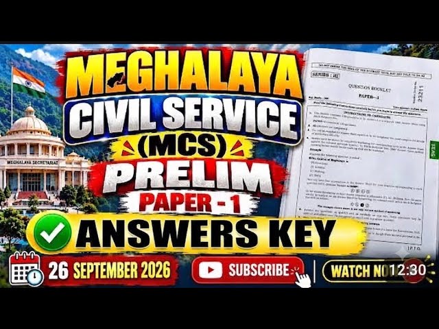 MEGHALAYA CIVIL SERVICE (MCS) PRELIMS 2026 | PAPER-I | ANSWER KEY // Check Out!🔥🔥