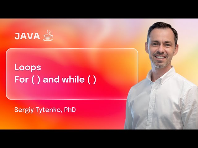 Lecture 4. Loops: for, while, do-while | Java Fundamentals