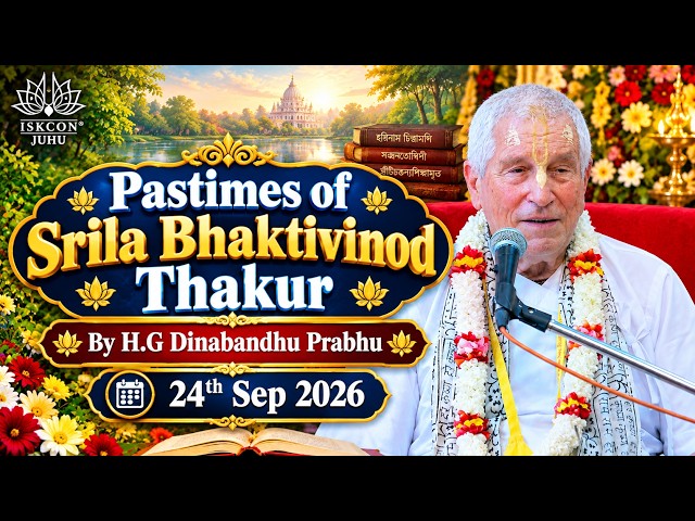 Pastimes of Srila Bhaktivinod Thakur | By H.G Dinabandhu Prabhu | 24th Sep 2026