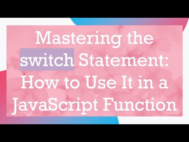 Mastering the switch Statement: How to Use It in a JavaScript Function