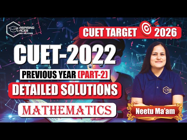 CUET UG Mathematics 2022 Question Paper | Part 2 | Detailed Analysis & Shortcuts | Aspiring Aces
