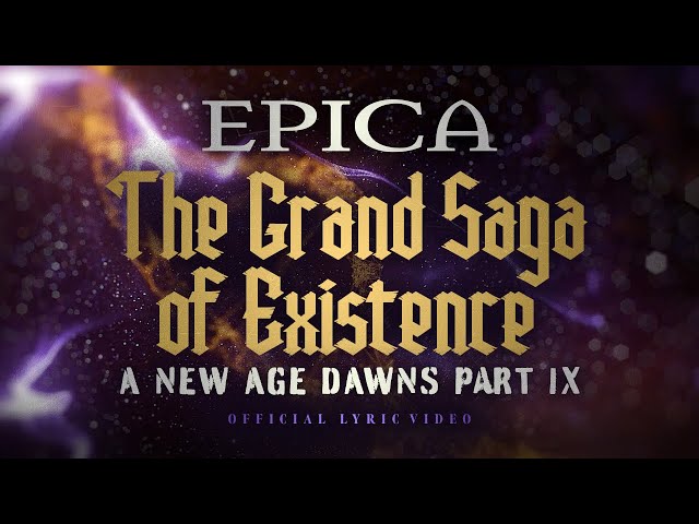 EPICA - The Grand Saga of Existence - A New Age Dawns Part IX - (Official Lyric Video)