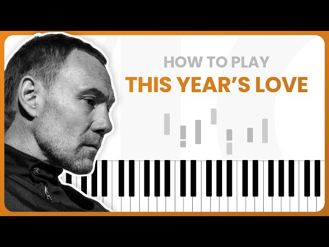 This Year's Love - David Gray - PIANO TUTORIAL (Part 1)