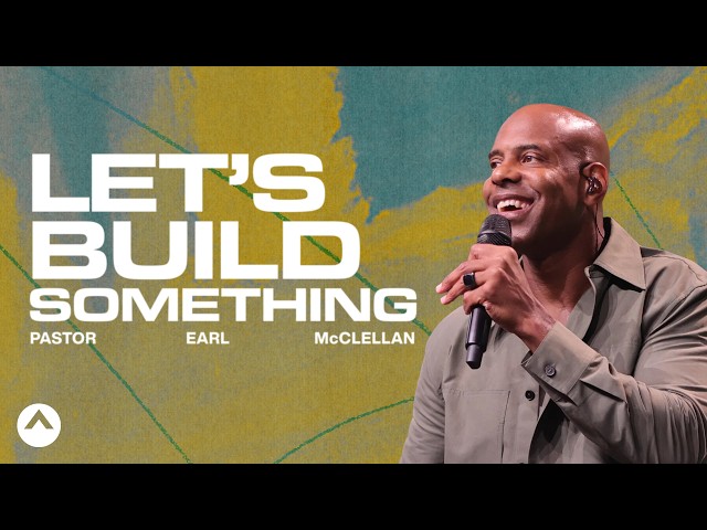Let’s Build Something | Pastor Earl McClellan | Elevation Church