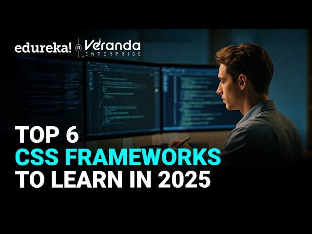 Top 6 CSS Frameworks to Learn in 2025 | Best CSS Framework for Web Development | Edureka