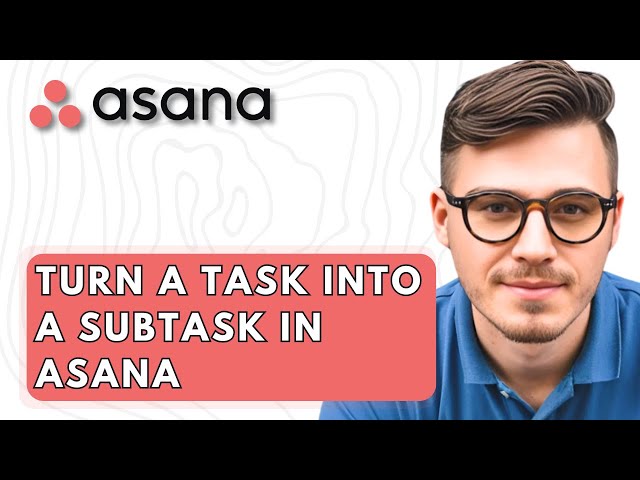 How To Turn A Task Into A Subtask In Asana [2026 Guide]