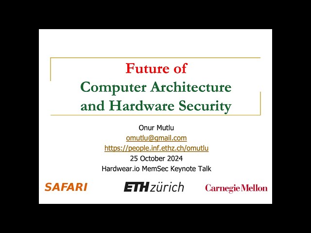 Future of Computer Architecture and Hardware Security: Hardwear.io MemSec Keynote Talk (25 Oct 2024)