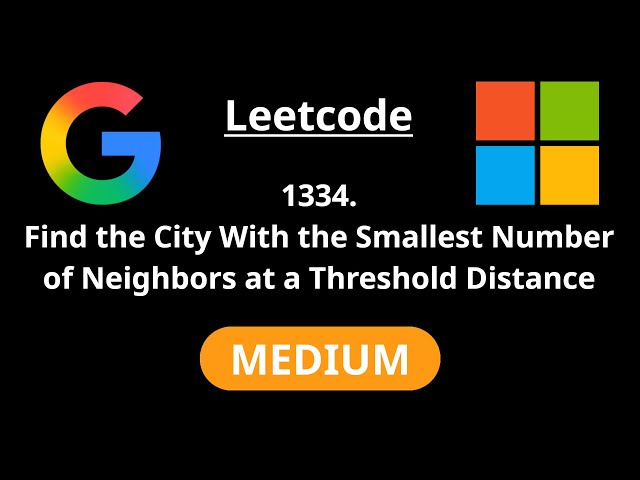 City With the Smallest Number of Neighbors at a Threshold Dist. - Leetcode 1334 - Road to FAANG #17