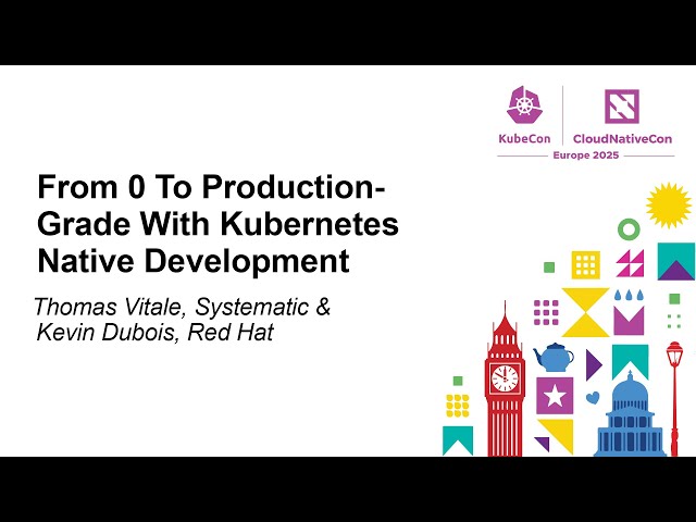 From 0 To Production-Grade With Kubernetes Native Development - Thomas Vitale & Kevin Dubois