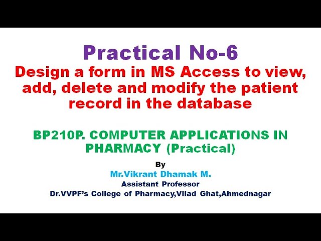 BP210P/Exp-6/Design form in MS Access to view,add,delete and modify patient record in the database.