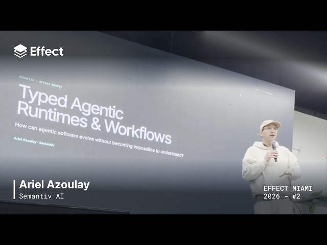 Typed Agentic Runtimes & Workflows | Ariel Azoulay | Effect Miami 2
