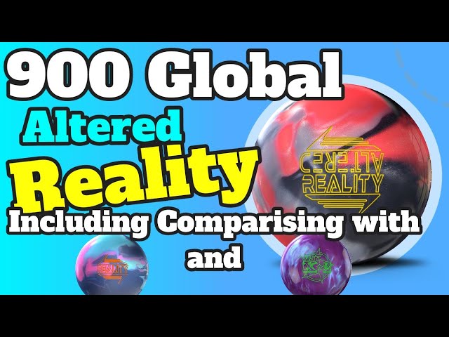 900 Global Altered Reality Bowling Ball Review - Includes Comparising with RST X2 and Reality