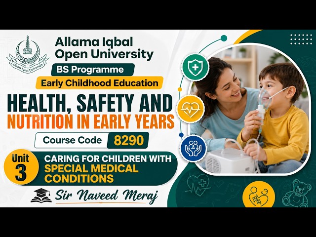 Caring for Children with Special Medical Conditions | Unit 3 | AIOU Course 8290