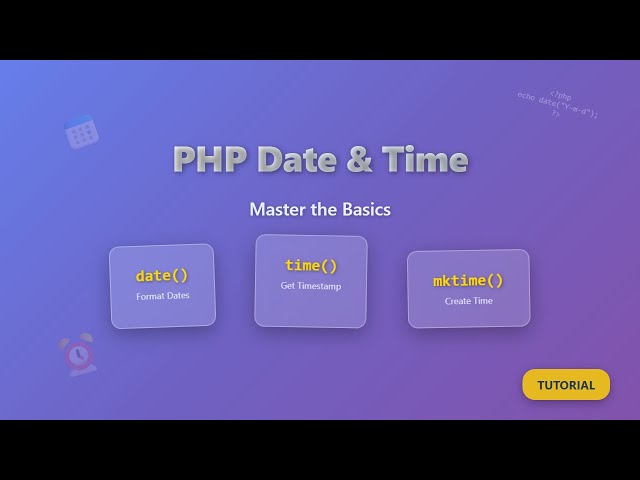 PHP Date & Time: The Ultimate Beginner's Guide (time(), date(), mktime())