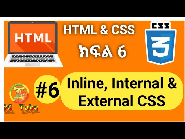HTML &CSS #6 How to use Inline, internal and External CSS in HTML Amharic tutorial.