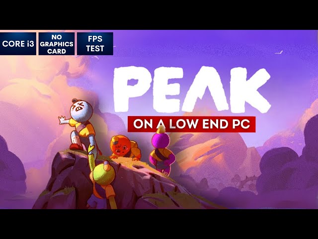 PEAK gameplay on Low End PC | NO Graphics Card | i3
