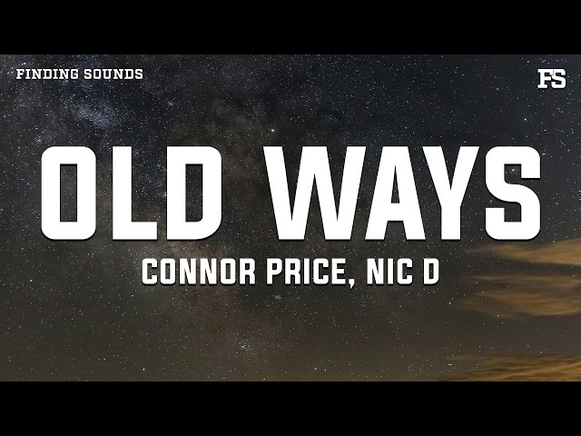 Connor Price & Nic D - Old Ways (Lyrics)