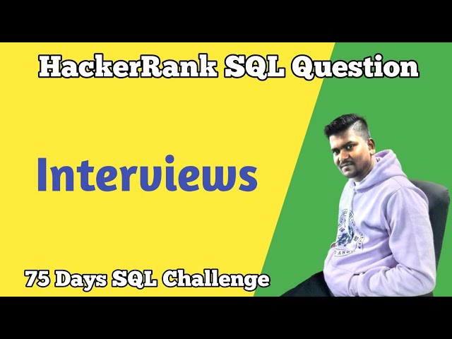 Interviews Hackerrank SQL Question