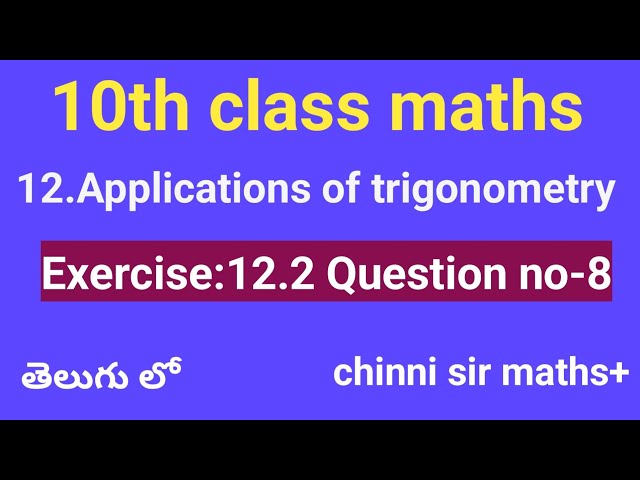 class 10 | Applications of trigonometry | Exercise 12.2, Q-8 |