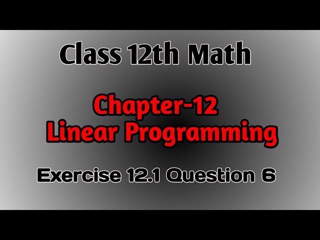NCERT Class 12 Maths Linear Programming Ex. 12.1 Q6 Solution | Board Exam Focus #ncert #boardexam