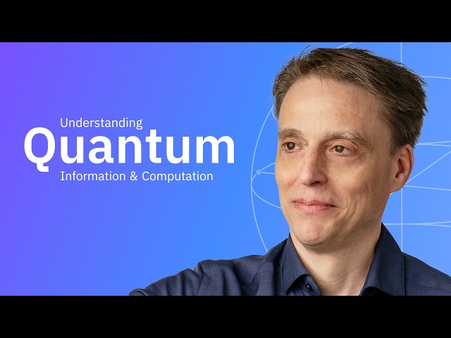 Understanding Quantum Information & Computation | Course Overview