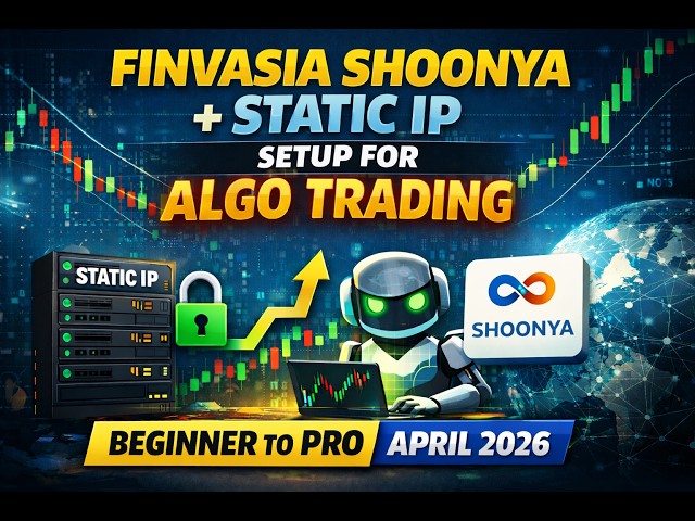 Finvasia Shoonya + Static IP Setup for Algo Trading (Beginner to Pro) | April 2026