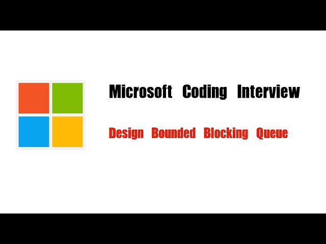 Microsoft Coding Interview Question | Leetcode 1188 | Design Bounded Blocking Queue