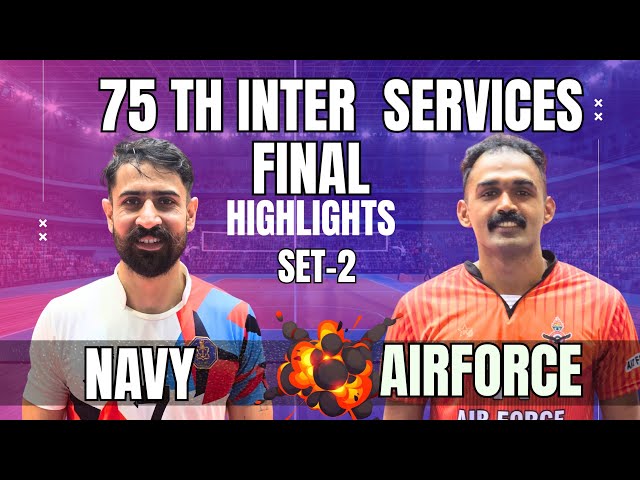 ⚡🔥⚔️75TH  INTER SERVICES FINAL SET 2 🔥 INDIAN NAVY VS INDIAN AIR FORCE |POWER CLASH 