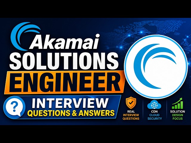 Akamai Solutions Engineer Interview Questions & Answers