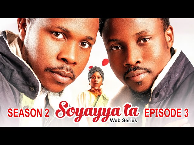 SOYAYYA TA SEASON 2 EPISODE 3