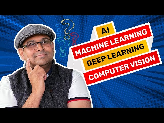 What are Artificial Intelligence, Machine Learning, Deep Learning & Computer Vision?