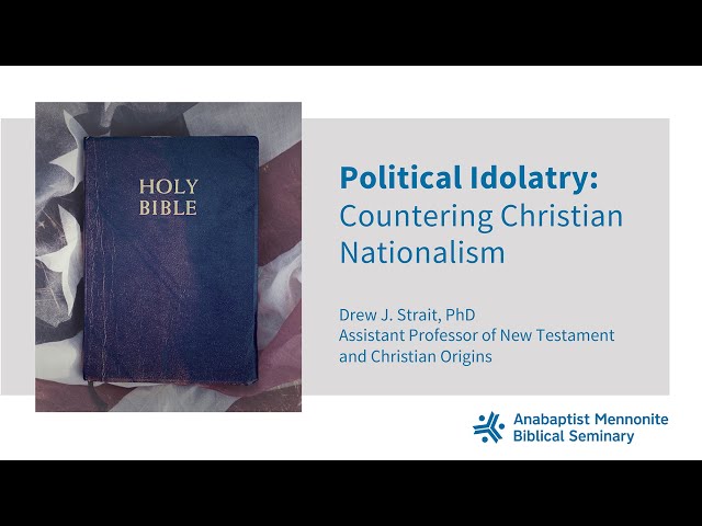 Political Idolatry - Group Study Version - Drew Strait, PhD, Anabaptist Mennonite Biblical Seminary