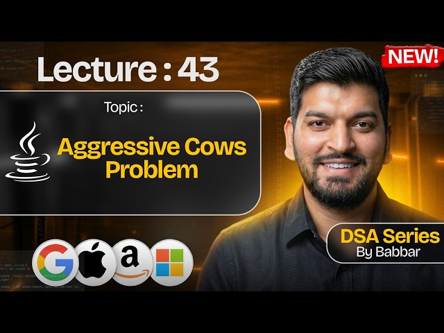 Lecture 43: Aggressive Cows Problem || DSA Series by Babbar