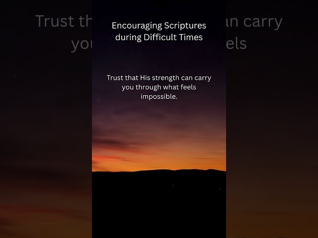 Encouraging Scriptures During Difficult Times#EncouragingScriptures #HopeInGod #BibleVerses