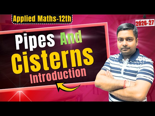 Class 12 Applied Maths | Chapter 1 Exercise 1.4 | Pipes & Cisterns Introduction | CBSE 2026-27