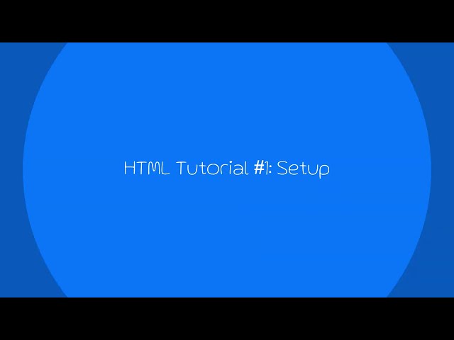 HTML Tutorial #1 Setup