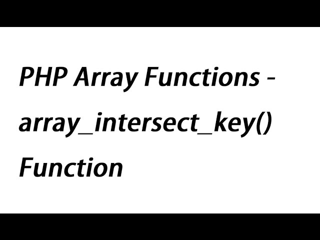 PHP Array Functions - array_intersect_key() Function